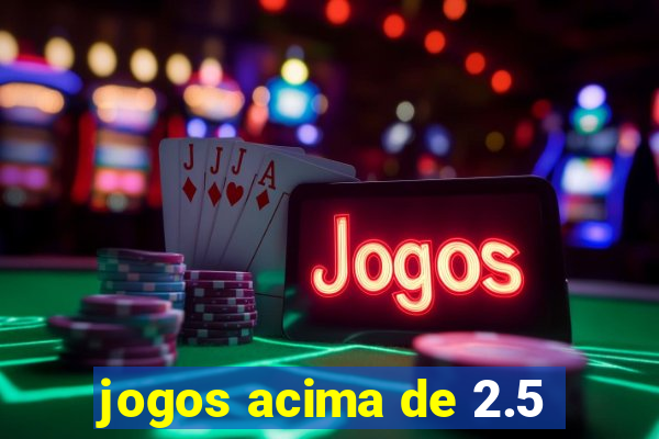 jogos acima de 2.5